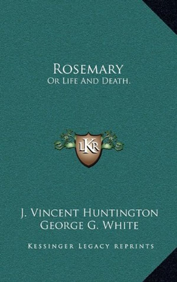 Cover Art for 9781163658741, Rosemary by J Vincent Huntington