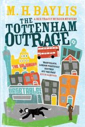 Cover Art for 9781908699671, The Tottenham Outrage (Rex Tracey 2) by M. H. Baylis