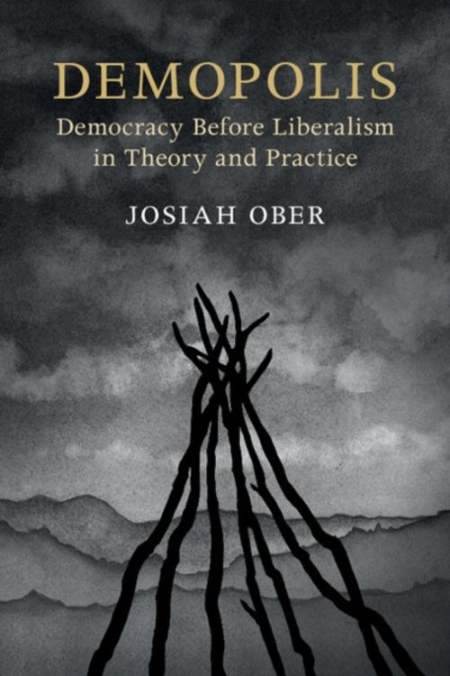 Cover Art for 9781316649831, Demopolis: Democracy before Liberalism in Theory and Practice (The Seeley Lectures) by Josiah Ober