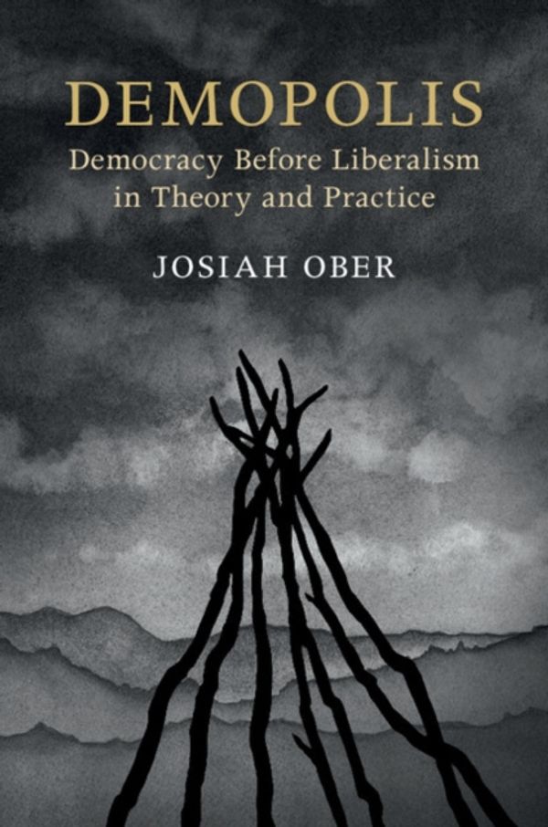 Cover Art for 9781316649831, Demopolis: Democracy before Liberalism in Theory and Practice (The Seeley Lectures) by Josiah Ober