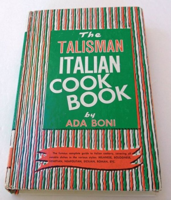 Cover Art for B0012RSF5M, The Talisman Italian Cook Book, Special Edition Printed for Ronzoni Macaroni Co., Inc. by Ada Boni;Matilde Pei;Mario A. Pei