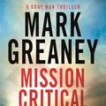 Cover Art for 9780751569995, Mission Critical by Mark Greaney