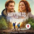 Cover Art for B0C3DGFPZJ, Happiness for Beginners by Katherine Center
