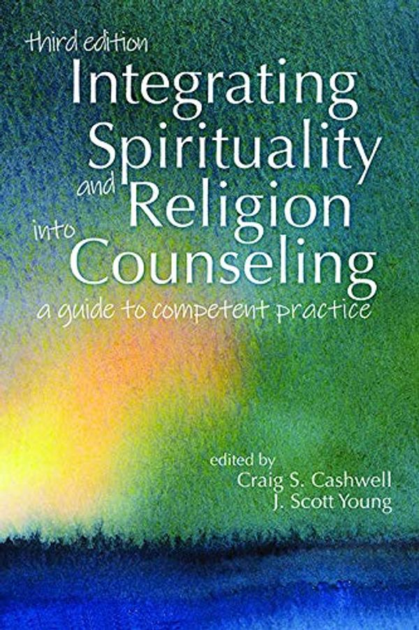 Cover Art for 9781556203879, Integrating Spirituality and Religion Into Counseling: A Guide to Competent Practice by Craig S. Cashwell, J. Scott Young