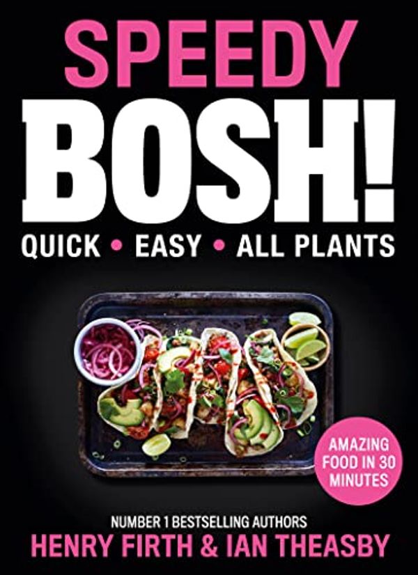 Cover Art for 9780008557393, Speedy BOSH!: Over 100 Quick and Easy Plant-Based Meals in 30 Minutes by Henry Firth, Ian Theasby