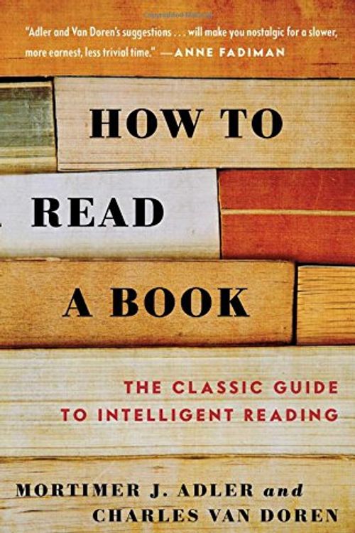 Cover Art for 0042516291251, How to Read a Book: The Classic Guide to Intelligent Reading (A Touchstone book) by Mortimer J. Adler