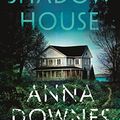 Cover Art for B08LMK96LW, The Shadow House by Anna Downes