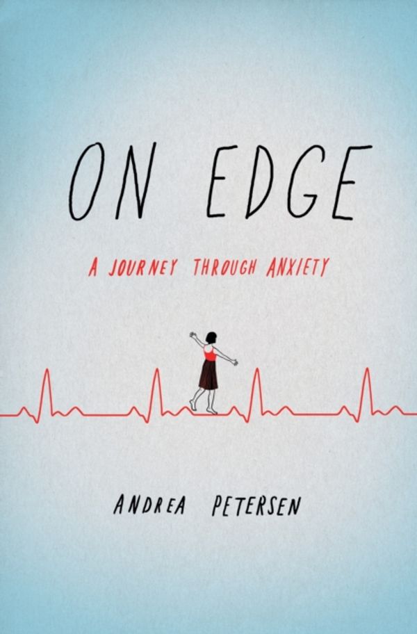 Cover Art for 9780553418576, On Edge: A Journey Through Anxiety by Andrea Petersen