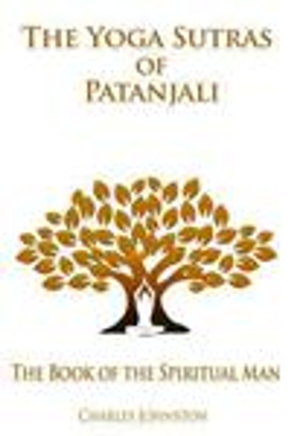 Cover Art for 9781481815925, The Yoga Sutras of Patanjali: The Book of the Spiritual Man by Charles Johnston