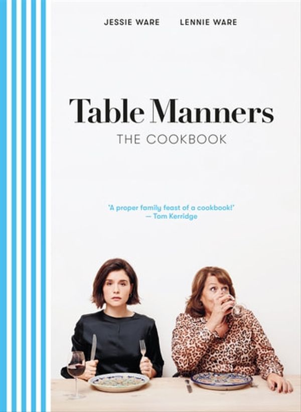 Cover Art for 9781473572096, Table Manners: The Cookbook by Jessie Ware, Lennie Ware