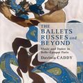 Cover Art for 9781139366106, The Ballets Russes and Beyond by Davinia Caddy