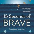 Cover Art for 9781760145927, 15 Seconds of Brave by Melissa Doyle