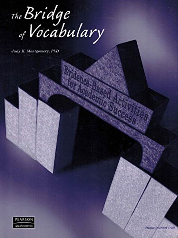 Cover Art for 9780979065804, THE BRIDGE OF VOCABULARY: Evidence-Based Activities for Academic Success by Judy K. Montgomery