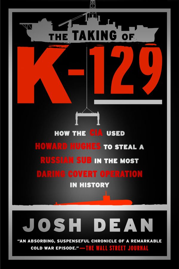 Cover Art for 9781101984451, The Taking of K-129 by Josh Dean