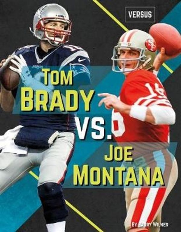 Cover Art for 9781532113604, Tom Brady vs. Joe Montana (Versus) by Barry Wilner