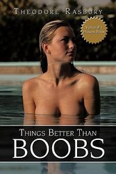 Cover Art for 9781438967226, Things Better Than Boobs by Theodore Rasbury