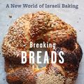 Cover Art for 9781579656829, Breaking Breads: A New World of Israeli Baking by Uri Scheft
