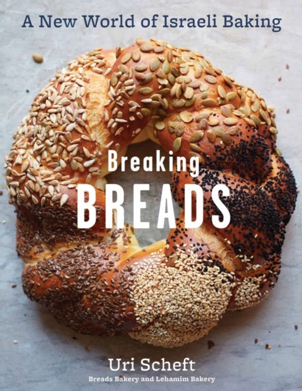Cover Art for 9781579656829, Breaking Breads: A New World of Israeli Baking by Uri Scheft