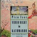 Cover Art for 9780394550275, Video Night in Kathmandu by Pico Iyer