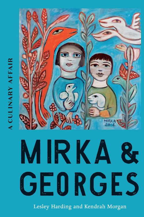 Cover Art for 9780522876840, Mirka & Georges: A Culinary Affair by Lesley Harding, Kendrah Morgan