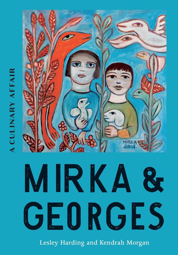 Cover Art for 9780522876840, Mirka & Georges: A Culinary Affair by Lesley Harding, Kendrah Morgan