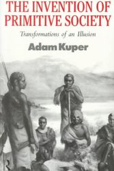 Cover Art for 9780415009034, The Invention of Primitive Society: Transformations of an Illusion by Adam Kuper