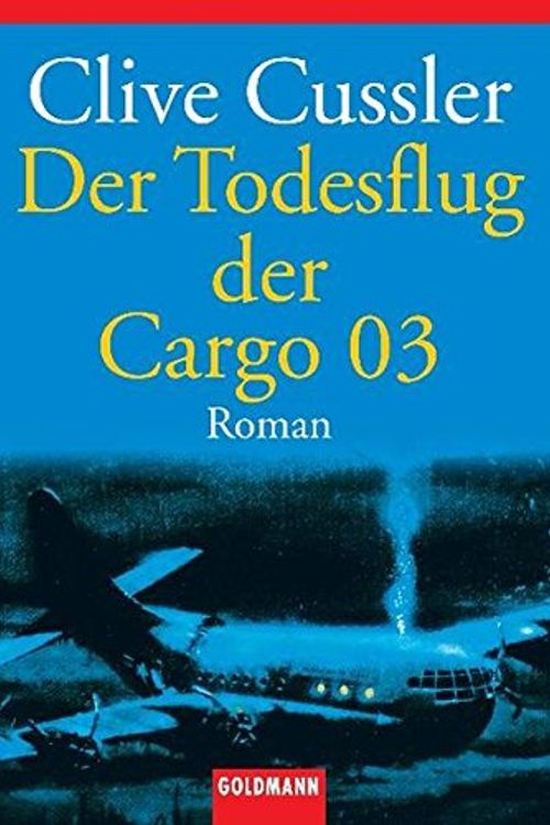 Cover Art for 9783442064328, Der Todesflug der Cargo 03. by Clive Cussler