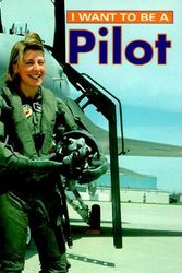 Cover Art for 9781552094341, I Want to be a Pilot by Firefly Books