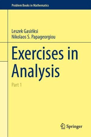 Cover Art for 9783319061757, Exercises in Analysis: Part 1 (Problem Books in Mathematics) by Gasiński, Leszek, Nikolaos S. Papageorgiou
