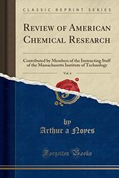 Cover Art for 9781333801731, Review of American Chemical Research, Vol. 4: Contributed by Members of the Instructing Staff of the Massachusetts Institute of Technology (Classic Reprint) by Arthur a Noyes