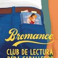 Cover Art for 9788412578195, Bromance. Club de lectura para caballeros by Lyssa Kay Adams