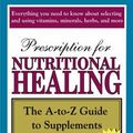 Cover Art for 9781583331439, Prescription for Nutritional Healing: The A-to-Z Guide to Supplements (Prescription for Nutritional Healing: A-To-Z Guide to Supplements) by Phyllis Balch, James F. Balch