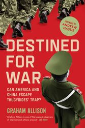 Cover Art for 9781925849981, Destined for War: Can America and China escape Thucydides' Trap? by Graham Allison
