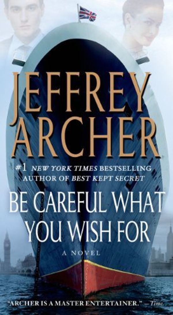 Cover Art for B01F7XAJ9G, Be Careful What You Wish For (The Clifton Chronicles) by Jeffrey Archer (2014-12-30) by Jeffrey Archer