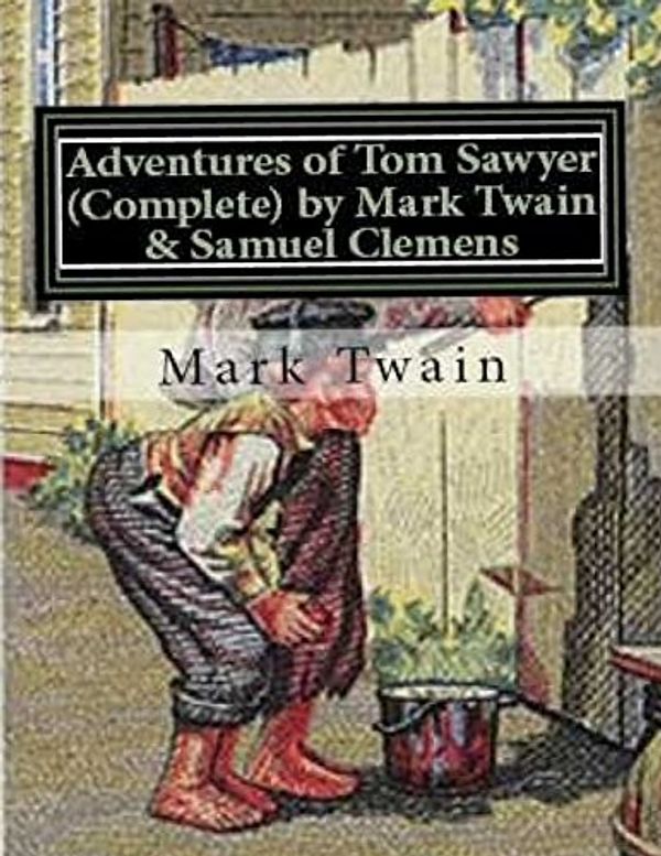 Cover Art for 9781979330046, Adventures of Tom Sawyer (Complete) by Mark Twain & Samuel Clemens by Unknown