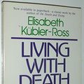 Cover Art for 9780020864905, Living with Death and Dying by Kubler-Ross, Elisabeth