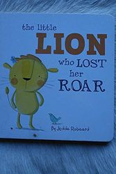 Cover Art for 9781743461167, Little Lion Who Lost Her Roar by Jedda Robaard