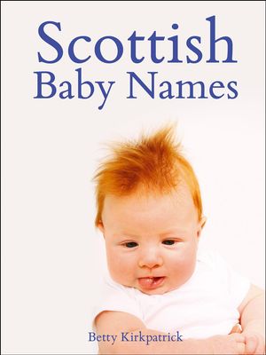 Cover Art for 9780857656520, Scottish Baby Names by Betty Kirkpatrick