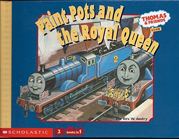 Cover Art for 9780439338417, Paint Pots and the Royal Queen/Down in the Mine (Thomas  &  Friends Club) by Rev. W. Awdry