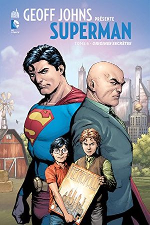 Cover Art for 9782365776738, Geoff Johns présente Superman, Tome 6 : Origines secrètes by Geoff Johns