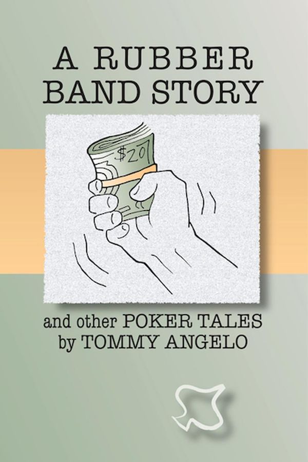 Cover Art for 9781386021650, A Rubber Band Story and Other Poker Tales by Tommy Angelo