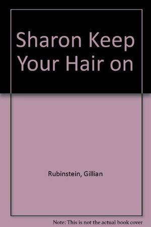 Cover Art for 9780091830083, Sharon Keep Your Hair on by Gillian Rubinstein