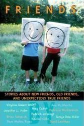 Cover Art for 9780439729925, Friends: Stories About New Friends, Old Friends, And Unexpectedly True Friends by edited by Ann M. Martin and David Levithan
