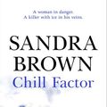 Cover Art for 9781848944275, Chill Factor: The gripping thriller from #1 New York Times bestseller by Sandra Brown