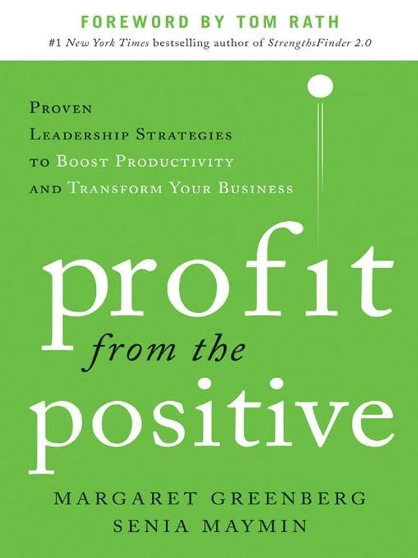 Cover Art for 2370004944494, Profit from the Positive: Proven Leadership Strategies to Boost Productivity and Transform Your Business by Senia Maymin