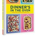 Cover Art for 9781452168593, Dinner's in the Oven: Simple One-Pan Meals by Rukmini Iyer