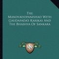 Cover Art for 9781162977379, The Mandukyopanishad with Gaudapada's Karikas and the Bhashya of Sankara by Manilal N. Dvivedi