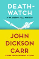 Cover Art for 9781480472679, Death-Watch by John Dickson Carr