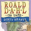 Cover Art for 9780411400347, Dirty Beasts: Unabridged by Roald Dahl