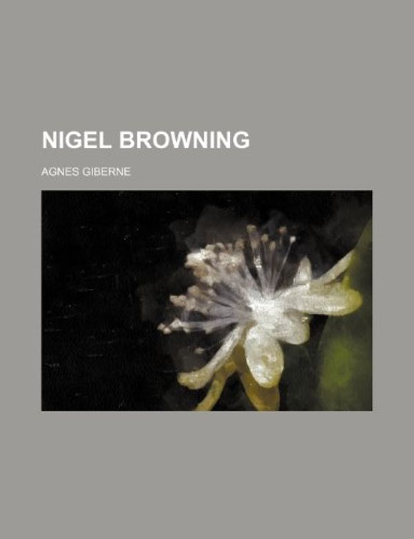 Cover Art for 9781154200072, Nigel Browning (Paperback) by Agnes Giberne